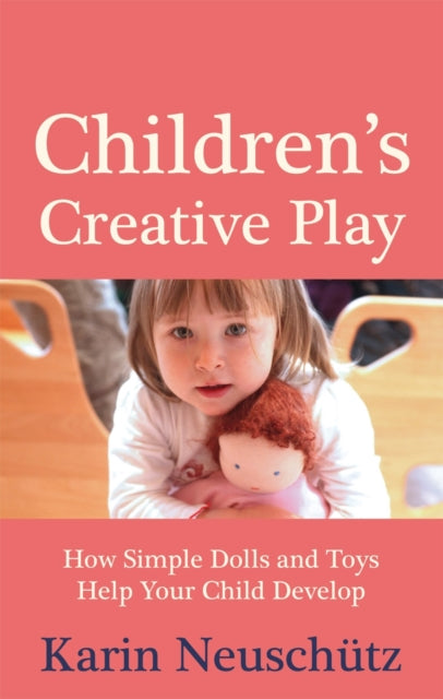 Children's Creative Play: How Simple Dolls and Toys Help Your Child Develop