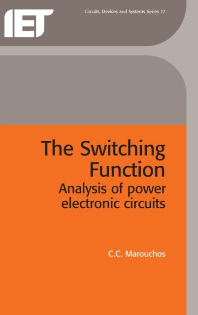 The Switching Function Analysis of Power Electronic Circuits IEE Circuits Devices and Systems Materials Circuits and Devices
