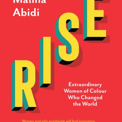 Rise: Extraordinary Women of Colour who Changed the World