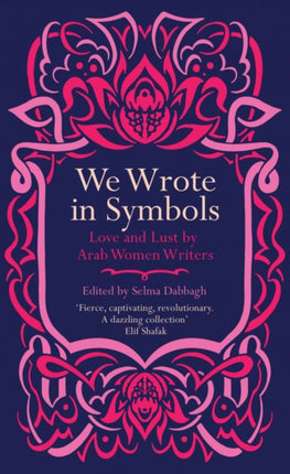 We Wrote in Symbols: Love and Lust by Arab Women Writers