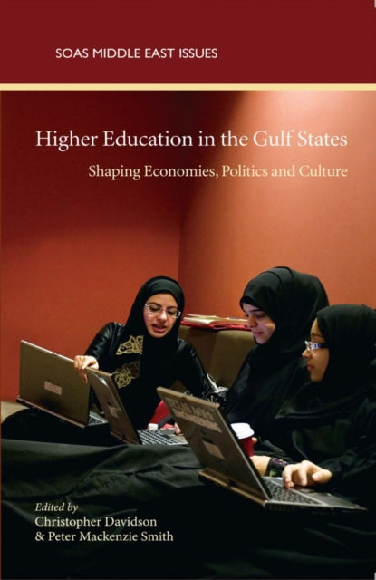 Higher Education in the Gulf States: Shaping Economies, Politics and Cultures