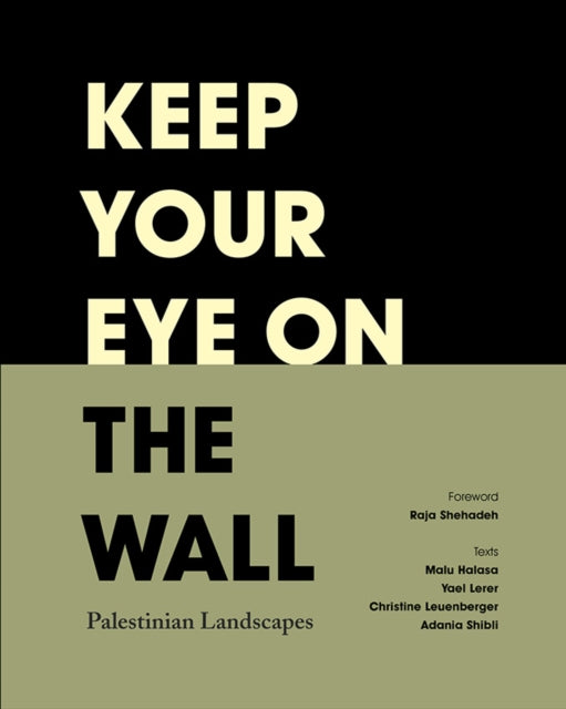 Keep Your Eye on the Wall: Palestinian Landscapes