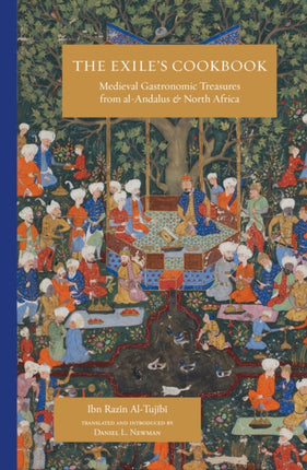 The Exile's Cookbook: Medieval Gastronomic Treasures from al-Andalus and North Africa