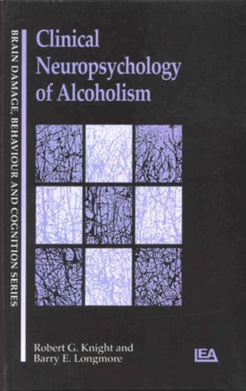 Clinical Neuropsychology of Alcoholism Brain Behaviour and Cognition