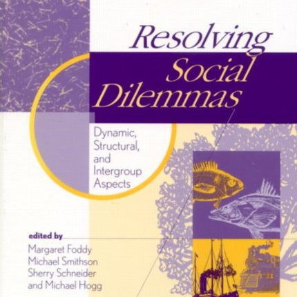 Resolving Social Dilemmas: Dynamic, Structural, and Intergroup Aspects