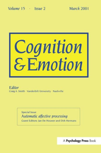 Automatic Affective Processing A Special Issue of Cognition and Emotion 15 Special Issues of Cognition and Emotion