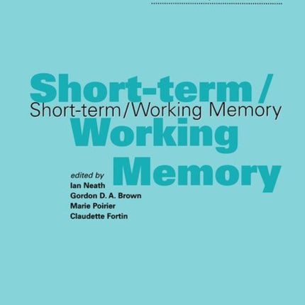 Short-term/Working Memory: A Special Issue of the International Journal of Psychology