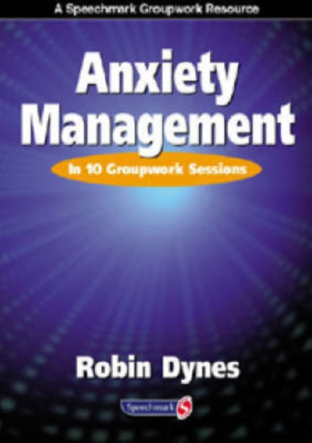 Anxiety Management: In 10 Groupwork Sessions