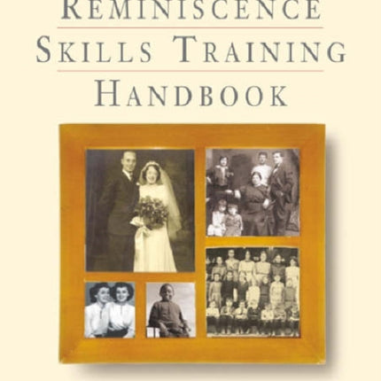 The Reminiscence Skills Training Handbook