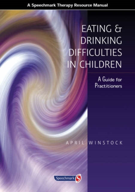 Eating and Drinking Difficulties in Children A Guide for Practitioners