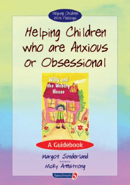 Helping Children Who are Anxious or Obsessional A Guidebook Helping Children with Feelings