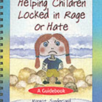 Helping Children Locked in Rage or Hate: A Guidebook