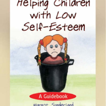 Helping Children with Low Self-Esteem: A Guidebook