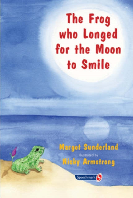 The Frog Who Longed for the Moon to Smile: A Story for Children Who Yearn for Someone They Love