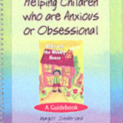 Helping Children Who are Anxious or Obsessional
