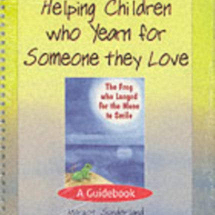 Helping Children Who Yearn for Someone They Love  The Frog Who Longed for the Moon to Smile Set AND Frog Who Longed for the Moon to Smile Helping Children with Feelings