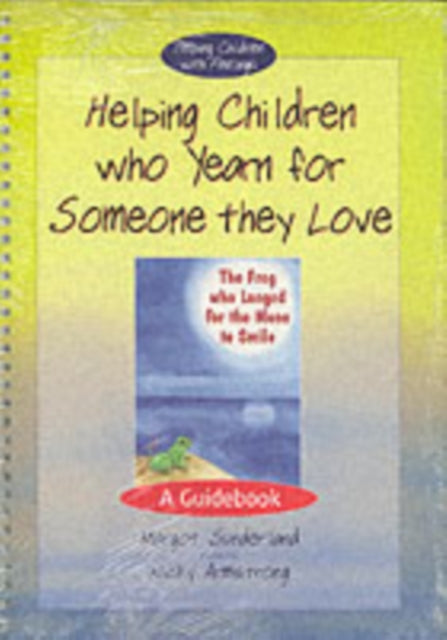 Helping Children Who Yearn for Someone They Love  The Frog Who Longed for the Moon to Smile Set AND Frog Who Longed for the Moon to Smile Helping Children with Feelings