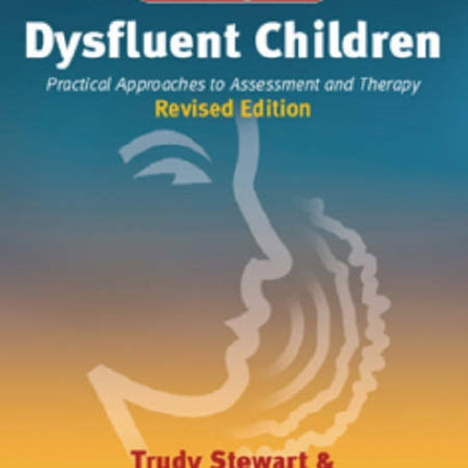 Working with Dysfluent Children: Practical Approaches to Assessment and Therapy