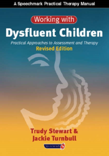 Working with Dysfluent Children: Practical Approaches to Assessment and Therapy