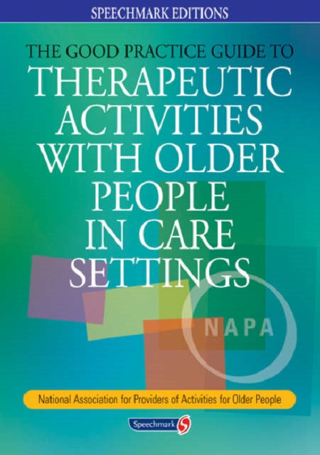 The Good Practice Guide to Therapeutic Activities with Older People in Care Settings