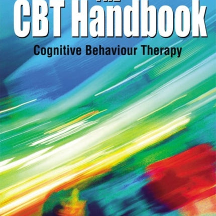 The CBT Handbook Cognitive Behavioural Therapy