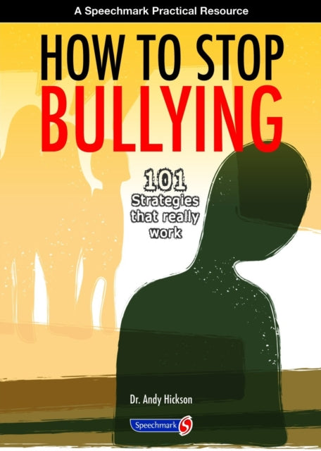 How to Stop Bullying: 101 Strategies That Really Work