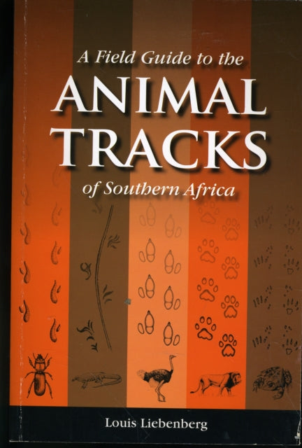 A Field Guide to the Animal Tracks of Southern Africa