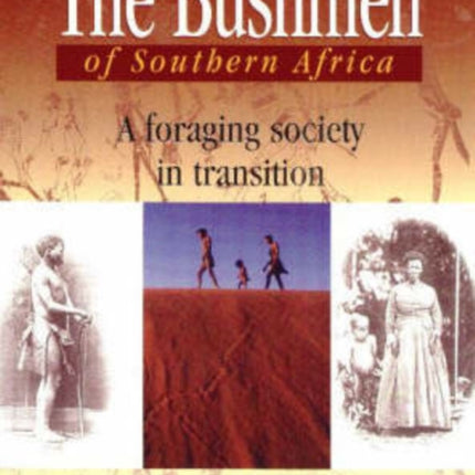 The Bushmen of Southern Africa: A Foraging Society in Transition