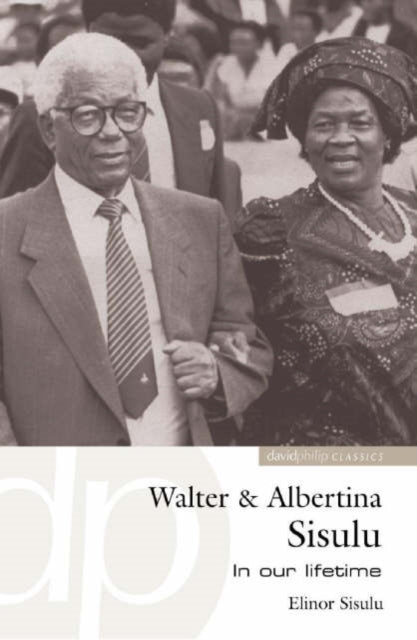 Walter & Albertina Sisulu: In our lifetime