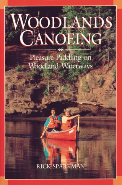 Woodlands Canoeing: Pleasure Paddling on Woodland Waterways