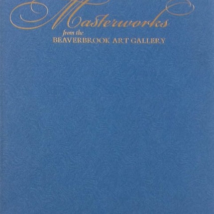 Masterworks from the Beaverbrook Art Gallery (Special edition)