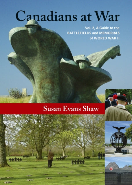 Canadians at War, Vol. 2: A Guide to the Battlefields and Memorials of World War II