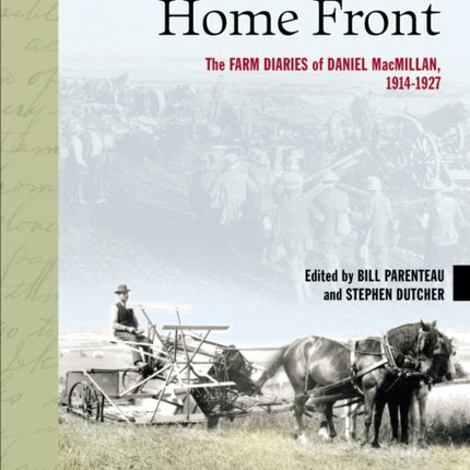 War on the Home Front: The Farm Diaries of Daniel MacMillan, 1914-1927