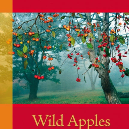 Wild Apples: Field Notes from a River Farm