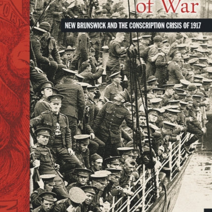 The Bitter Harvest of War: New Brunswick and the Conscription Crisis of 1917