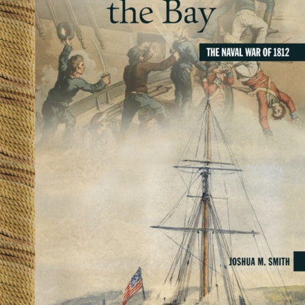 Battle for the Bay: The Naval War of 1812