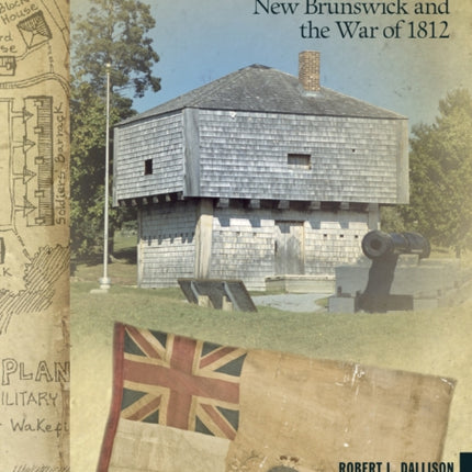 A Neighbourly War: New Brunswick and the War of 1812