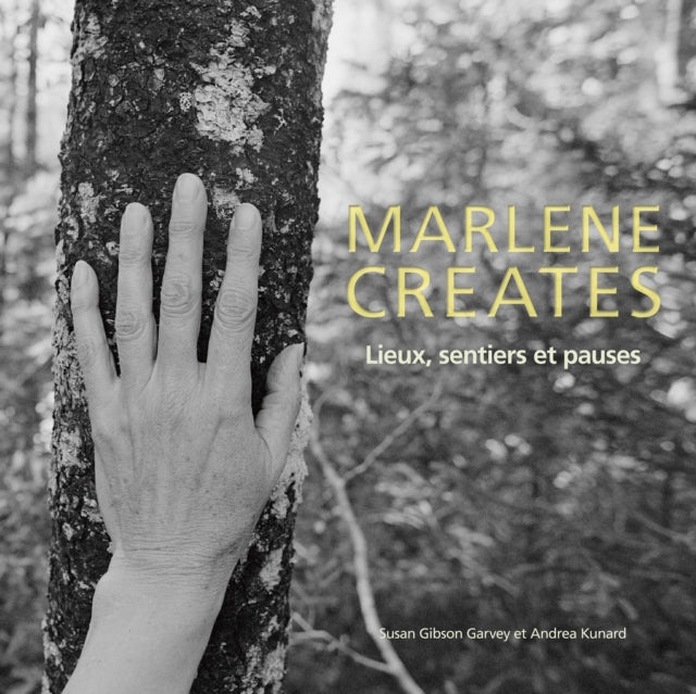 Marlene Creates: Lieux, sentiers et pauses