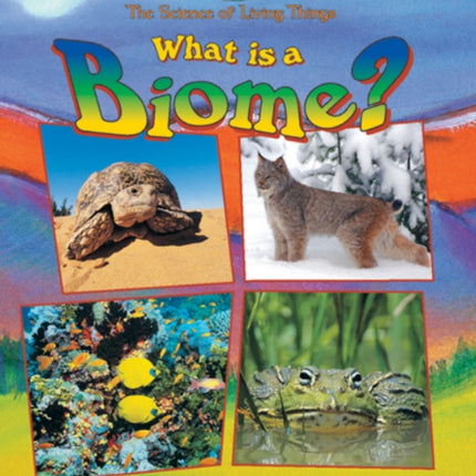 What is a Biome Science of Living Things The Science of Living Things