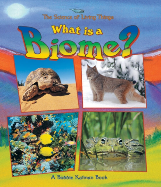 What is a Biome Science of Living Things The Science of Living Things