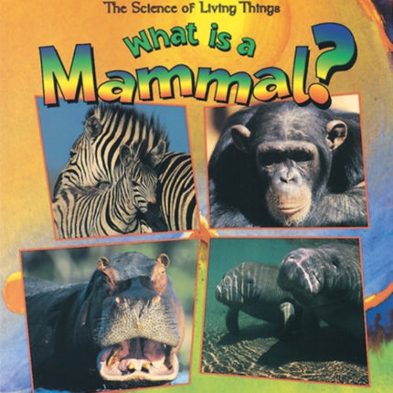 What is a Mammal Science of Living Things The