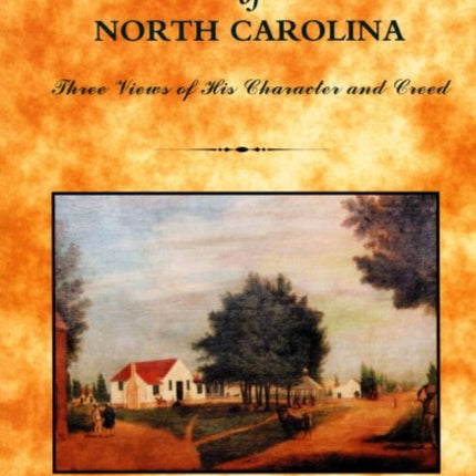 Nathaniel Macon of North Carolina: Three Views of His Character and Creed