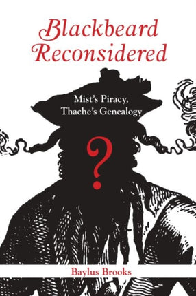 Blackbeard Reconsidered  Mists Piracy Thaches
