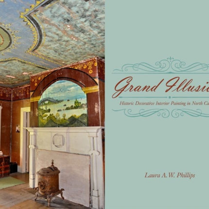 Grand Illusions: Painted Interiors and North Carolina Architecture