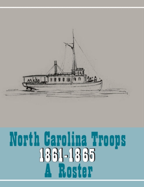 North Carolina Troops 18611865 A Roster Volume 22