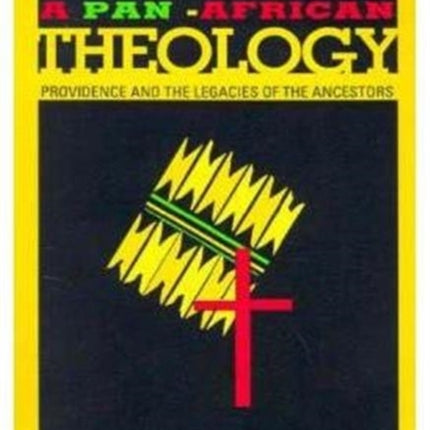 A Pan-african Theology: Providence and the Legacies of the Ancestors