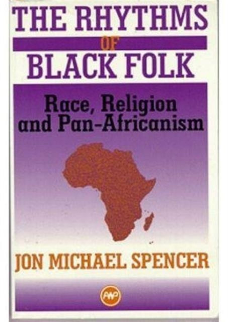 The Rhythms Of Black Folk: Race, Religion and Pan-Africanism