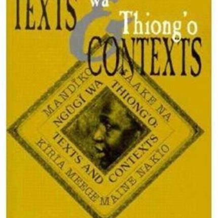 Ngugi Wa Thiong'o: Texts And Contexts