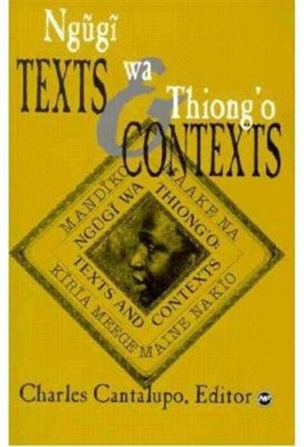 Ngugi Wa Thiong'o: Texts And Contexts