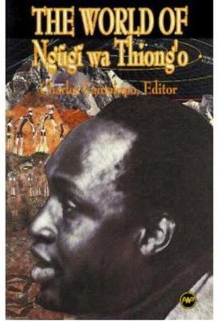 The World Of Ngugi Wa Thiong'o